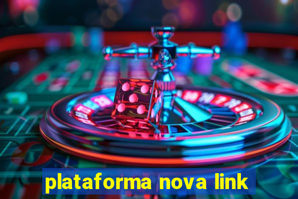 plataforma nova link